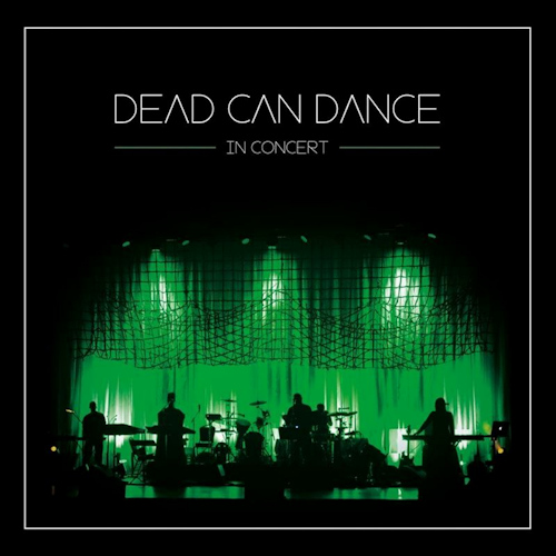 DEAD CAN DANCE - IN CONCERTDEAD CAN DANCE - IN CONCERT.jpg